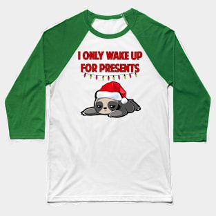 I Only Wake Up For Presents Sloth Baseball T-Shirt